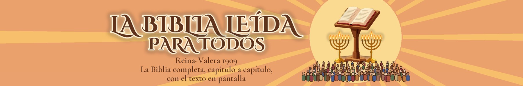 La Biblia Leída para Todos · Reina-Valera 1909 · La Biblia completa, capítulo a capítulo, con el texto en pantalla